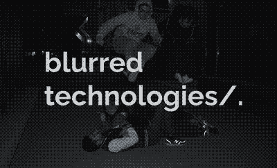 Blurred Technologies - the future is now